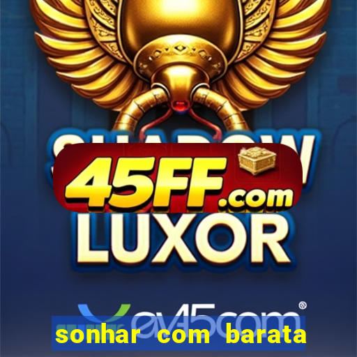 sonhar com barata jogo do bicho